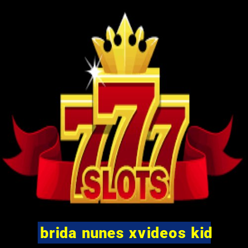 brida nunes xvideos kid